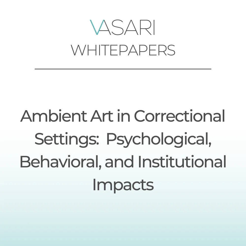 Vasari Whitepapers - Ambient Art in Correctional Settings