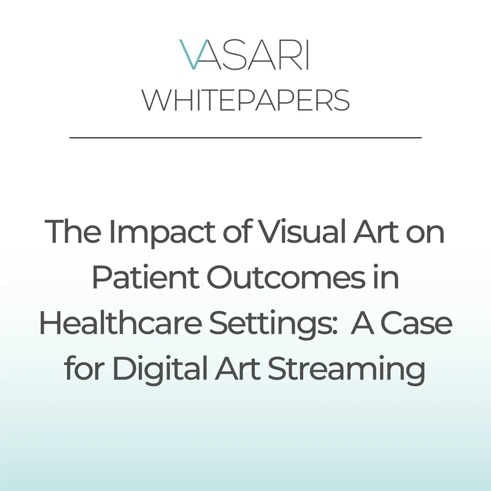 Vasari Whitepapers - The Impact of Visual Art on Patient Outcomes in Healthcare Settings