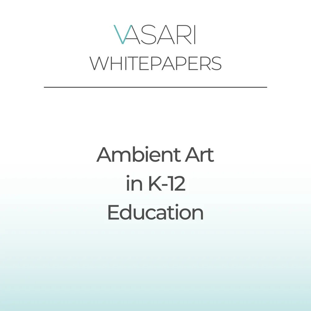 Vasari Whitepapers - Ambient Art in K-12 Education